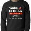 Bewild Political View Waka Flocka For President 2016 Adult Crewneck