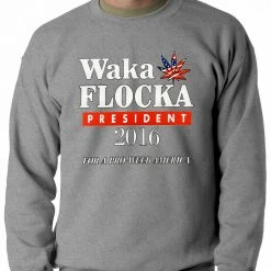 Bewild Political View Waka Flocka For President 2016 Adult Crewneck