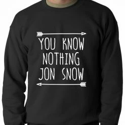 Bewild (White Print) You Know Nothing Jon Snow Adult Crewneck Famous Quotes And Sayings