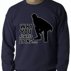 Bewild Why You Always Lying Funny Adult Crewneck