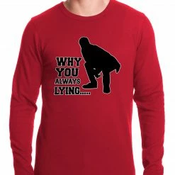 Bewild Famous Quotes And Sayings Why You Always Lying Funny Thermal Shirt