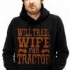 Bewild Will Trade Wife For Tractor Hoodie