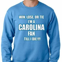Bewild Win Lose Or Tie, I'm A Carolina Fan Til I Die Football Adult Crewneck Sport Inspiration