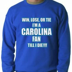 Bewild Win Lose Or Tie, I'm A Carolina Fan Til I Die Football Adult Crewneck Sport Inspiration