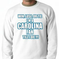 Bewild Win Lose Or Tie, I'm A Carolina Fan Til I Die Football Adult Crewneck Sport Inspiration