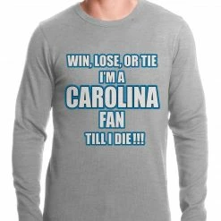 Bewild Win Lose Or Tie, I'm A Carolina Fan Til I Die Football Thermal Shirt