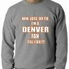 Bewild Sport Inspiration Win Lose Or Tie, I'm A Denver Fan Til I Die Football Adult Crewneck