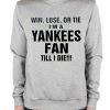 Bewild Yankee Fan Till I Die Adult Crewneck Sport Inspiration