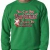 Bewild You Can Say Merry Christmas Funny Adult Crewneck