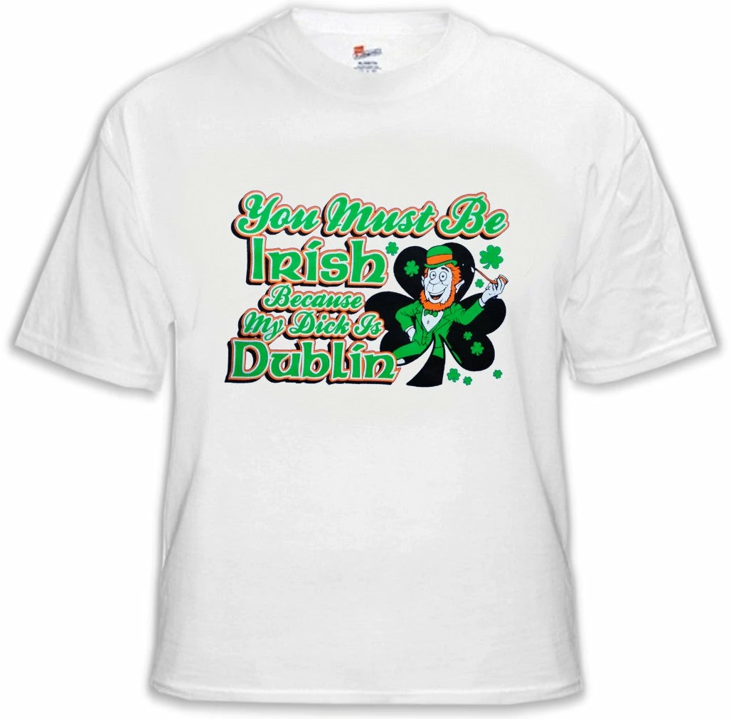 Bewild You Must Be Irish Because My Dick Is Dublin T-Shirt Men's T-Shirts 9 Bewild You Must Be Irish Because My Dick Is Dublin T-Shirt Men's T-Shirts